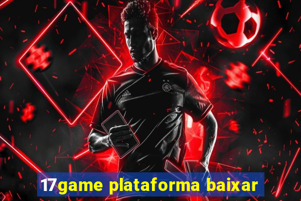 17game plataforma baixar